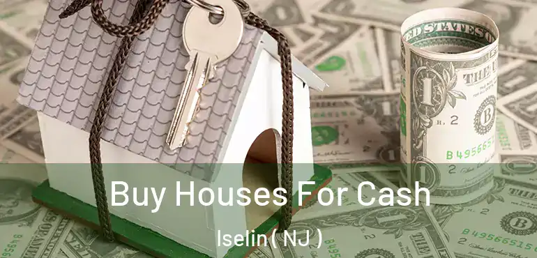  Buy Houses For Cash Iselin ( NJ )