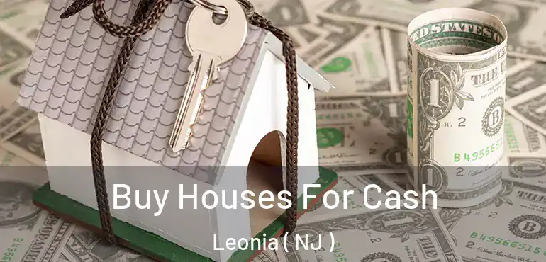  Buy Houses For Cash Leonia ( NJ )
