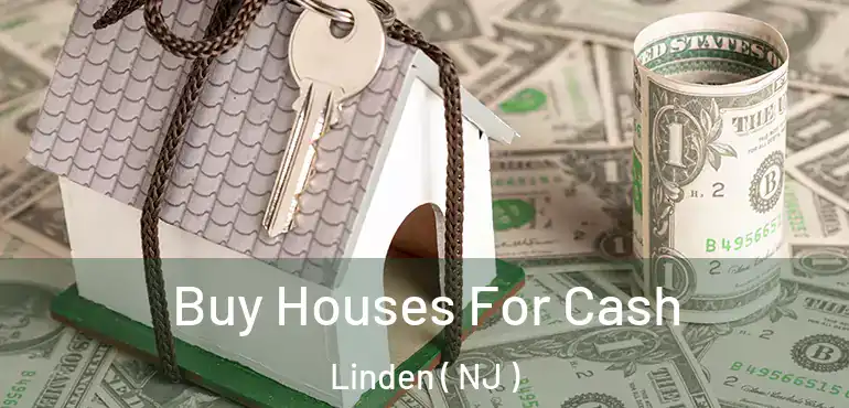  Buy Houses For Cash Linden ( NJ )