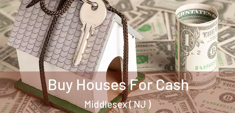  Buy Houses For Cash Middlesex ( NJ )