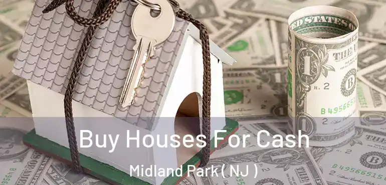  Buy Houses For Cash Midland Park ( NJ )