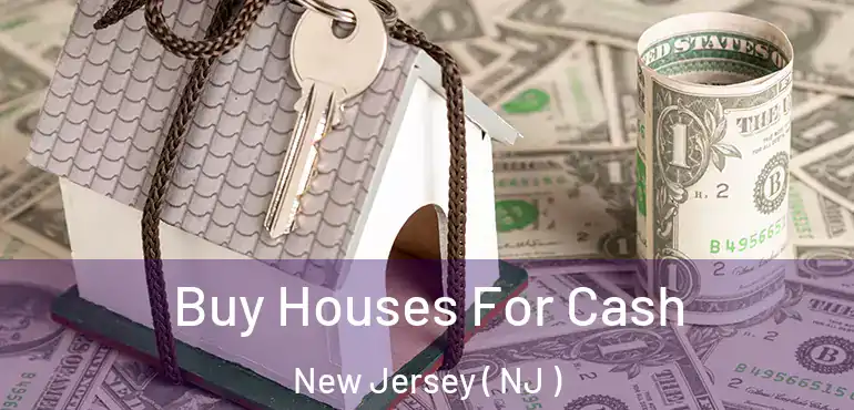  Buy Houses For Cash New Jersey ( NJ )