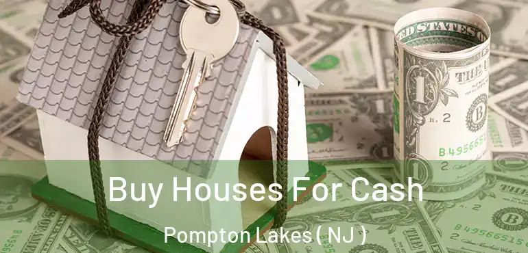 Buy Houses For Cash Pompton Lakes ( NJ )