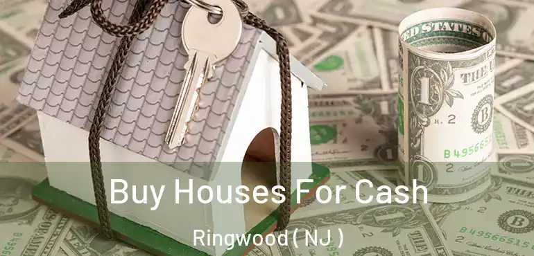  Buy Houses For Cash Ringwood ( NJ )