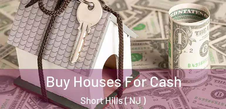  Buy Houses For Cash Short Hills ( NJ )