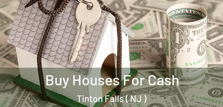  Buy Houses For Cash Tinton Falls ( NJ )