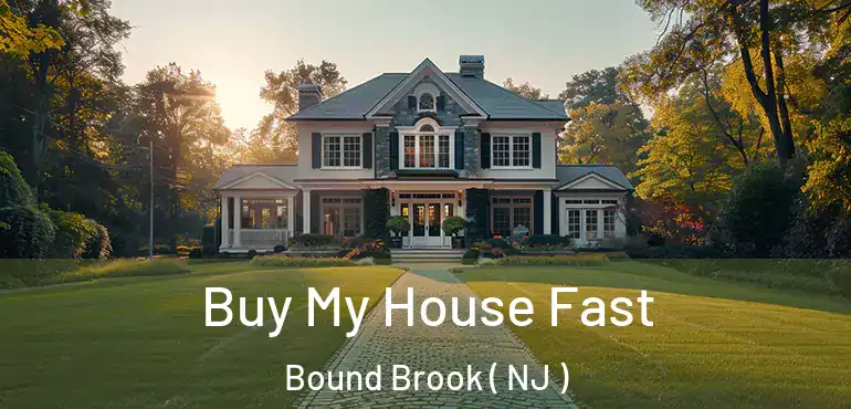  Buy My House Fast Bound Brook ( NJ )