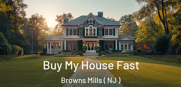  Buy My House Fast Browns Mills ( NJ )