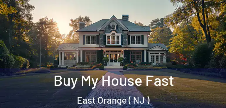  Buy My House Fast East Orange ( NJ )