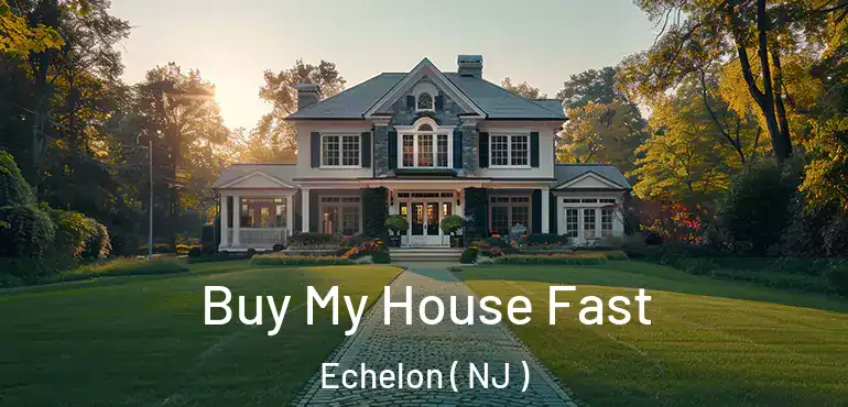  Buy My House Fast Echelon ( NJ )