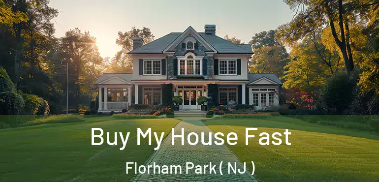  Buy My House Fast Florham Park ( NJ )