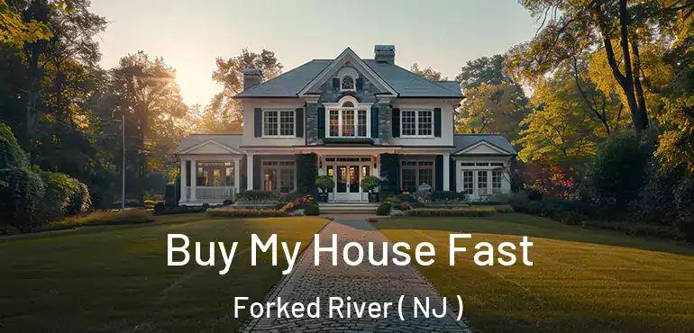  Buy My House Fast Forked River ( NJ )