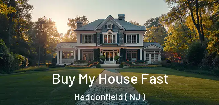  Buy My House Fast Haddonfield ( NJ )