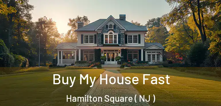  Buy My House Fast Hamilton Square ( NJ )