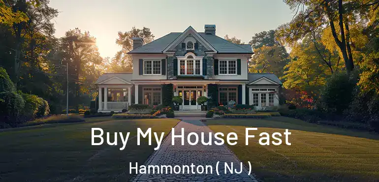  Buy My House Fast Hammonton ( NJ )