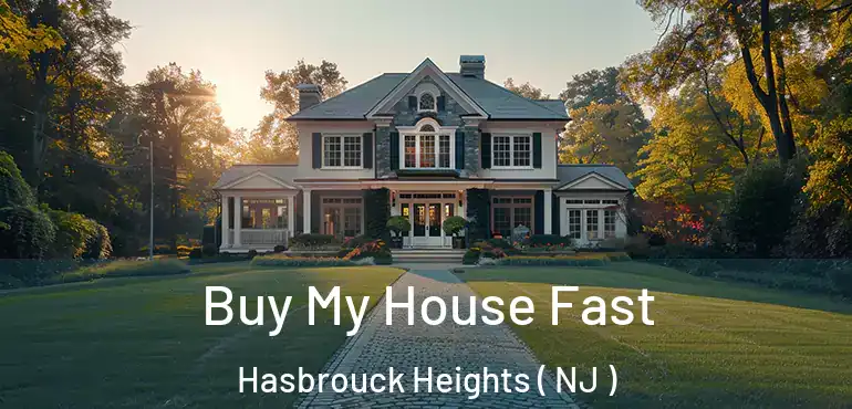  Buy My House Fast Hasbrouck Heights ( NJ )