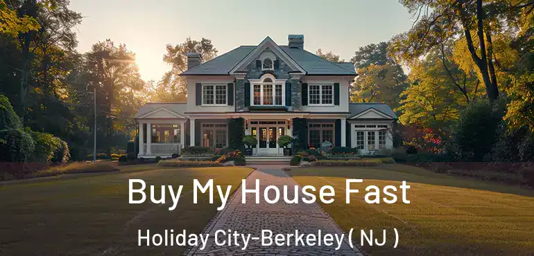  Buy My House Fast Holiday City-Berkeley ( NJ )