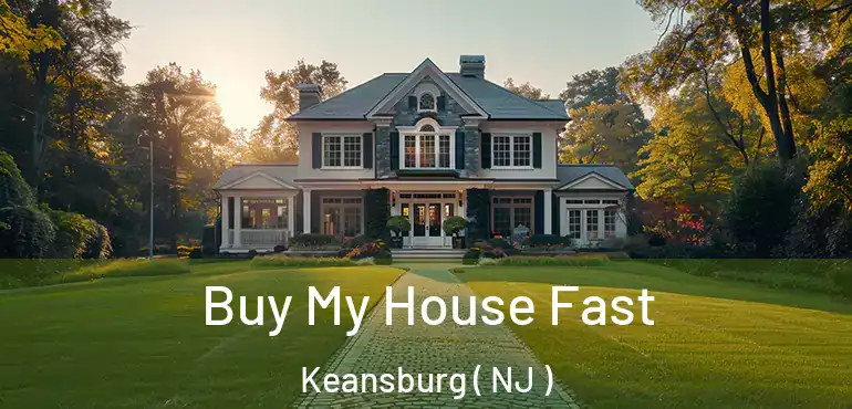  Buy My House Fast Keansburg ( NJ )