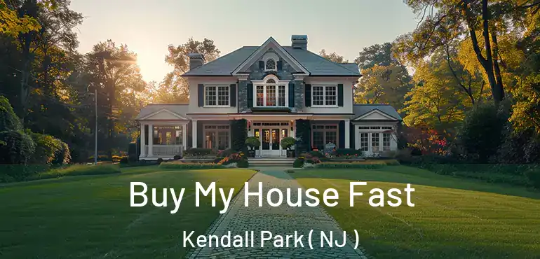  Buy My House Fast Kendall Park ( NJ )