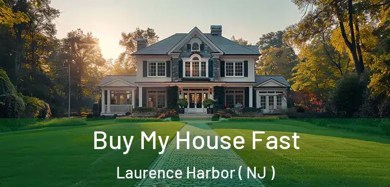  Buy My House Fast Laurence Harbor ( NJ )