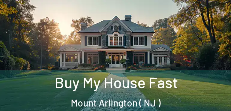  Buy My House Fast Mount Arlington ( NJ )