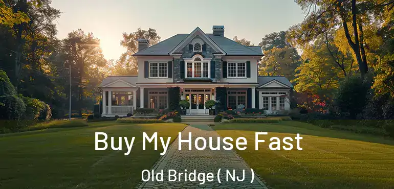  Buy My House Fast Old Bridge ( NJ )