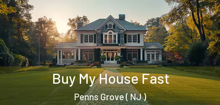  Buy My House Fast Penns Grove ( NJ )