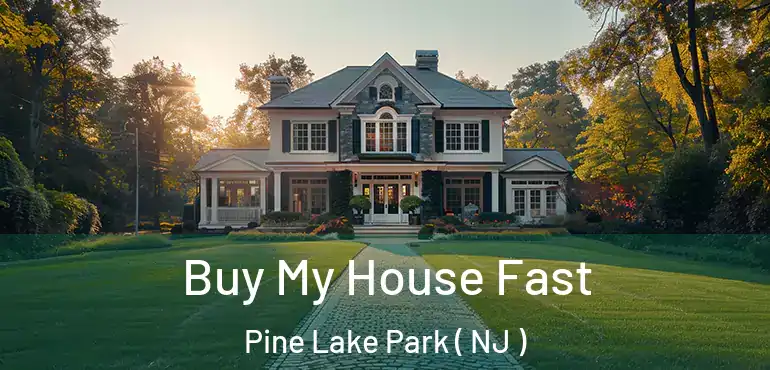  Buy My House Fast Pine Lake Park ( NJ )