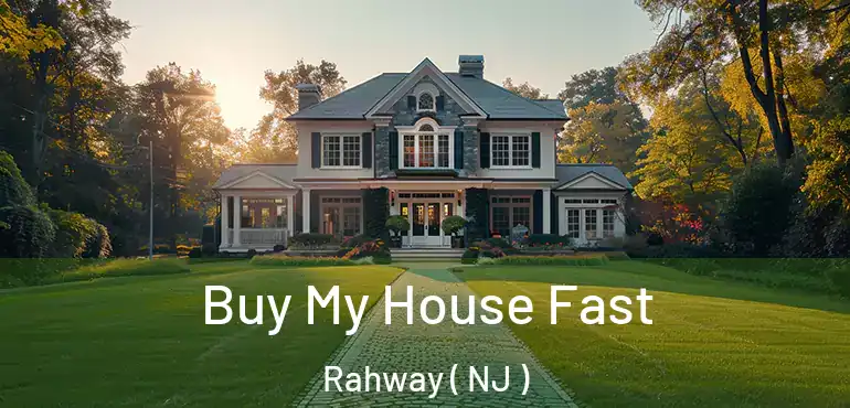  Buy My House Fast Rahway ( NJ )