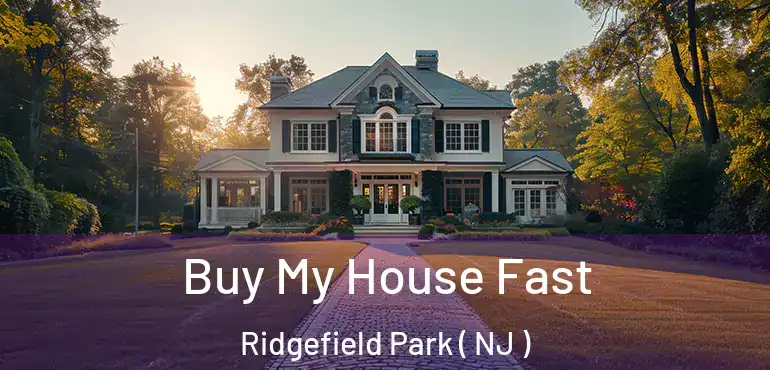  Buy My House Fast Ridgefield Park ( NJ )