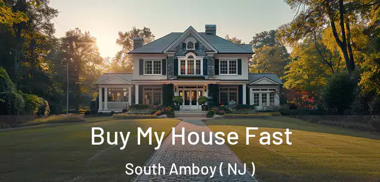  Buy My House Fast South Amboy ( NJ )