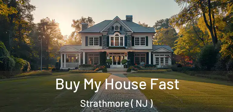  Buy My House Fast Strathmore ( NJ )