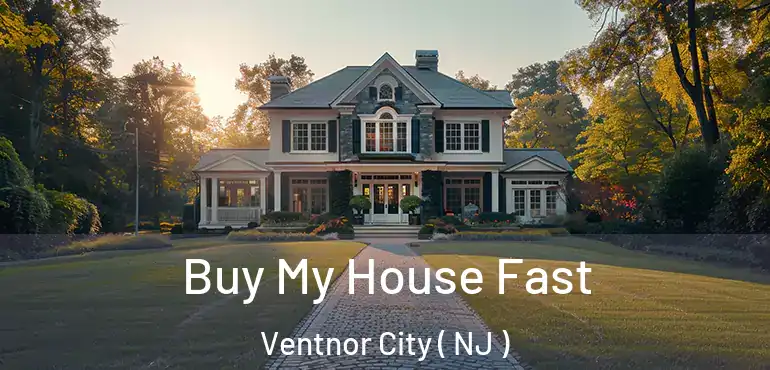  Buy My House Fast Ventnor City ( NJ )