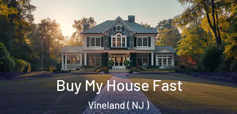 Buy My House Fast Vineland ( NJ )