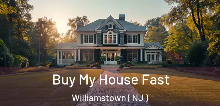  Buy My House Fast Williamstown ( NJ )