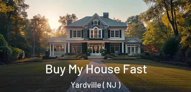  Buy My House Fast Yardville ( NJ )