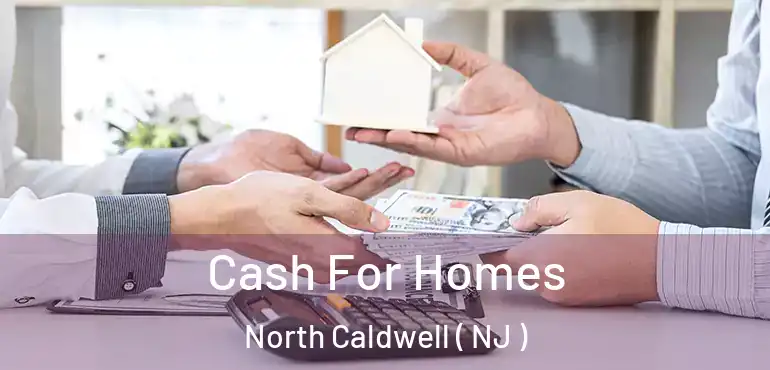  Cash For Homes North Caldwell ( NJ )