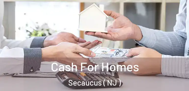  Cash For Homes Secaucus ( NJ )