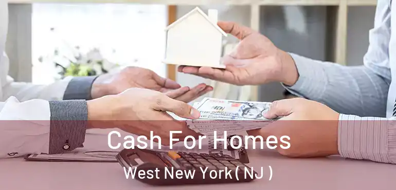 Cash For Homes West New York ( NJ )