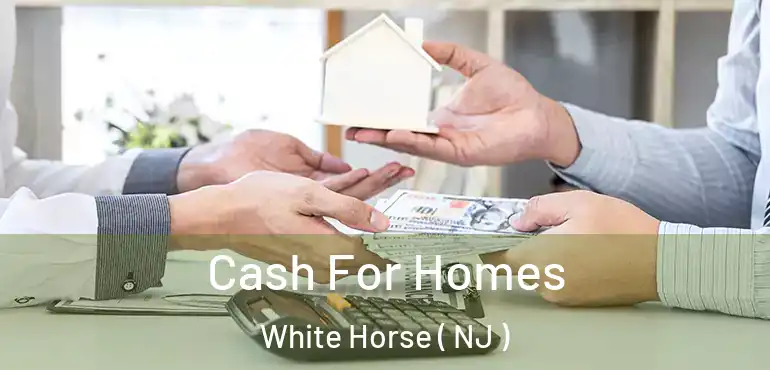  Cash For Homes White Horse ( NJ )