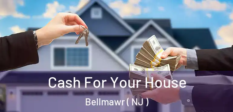  Cash For Your House Bellmawr ( NJ )