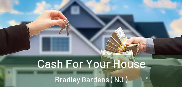  Cash For Your House Bradley Gardens ( NJ )