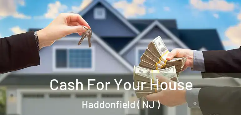  Cash For Your House Haddonfield ( NJ )