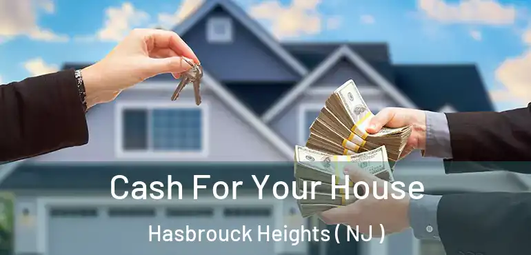  Cash For Your House Hasbrouck Heights ( NJ )