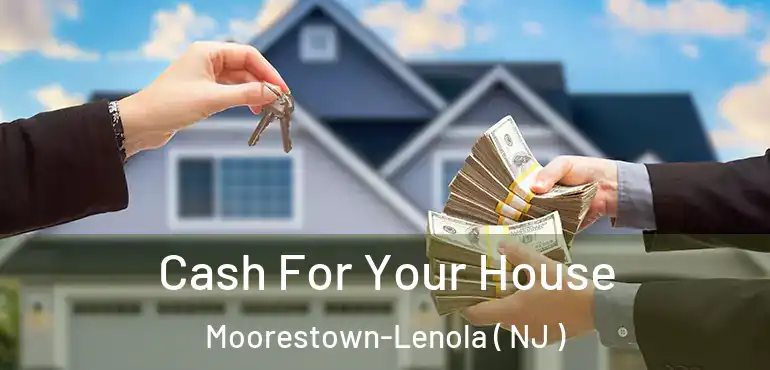  Cash For Your House Moorestown-Lenola ( NJ )