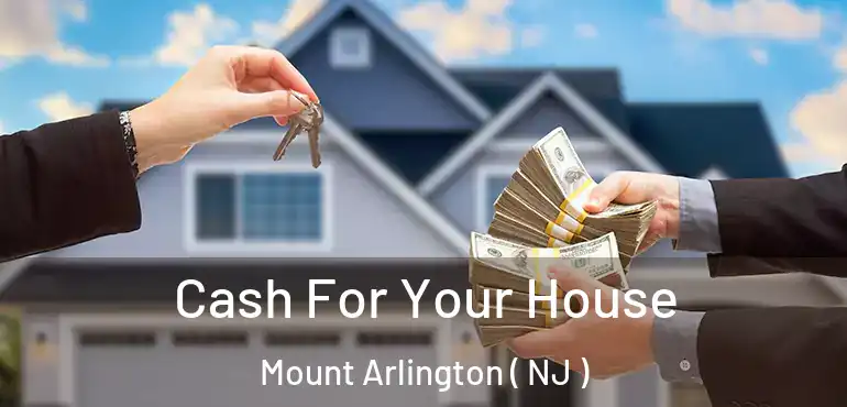  Cash For Your House Mount Arlington ( NJ )