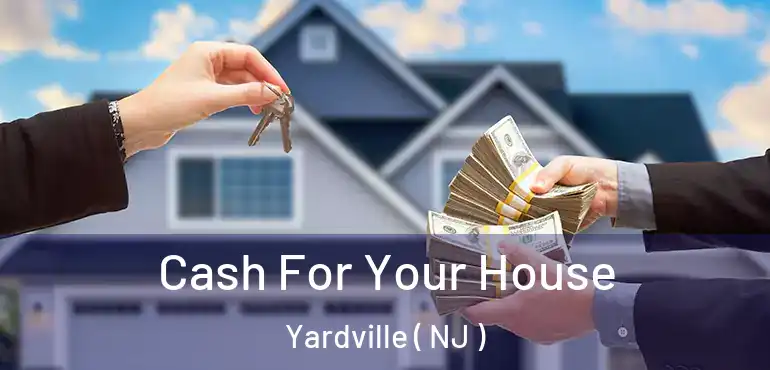  Cash For Your House Yardville ( NJ )