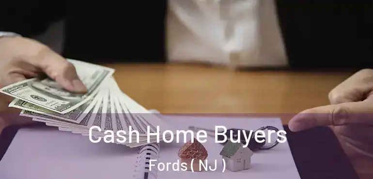  Cash Home Buyers Fords ( NJ )