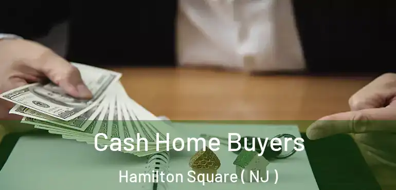  Cash Home Buyers Hamilton Square ( NJ )