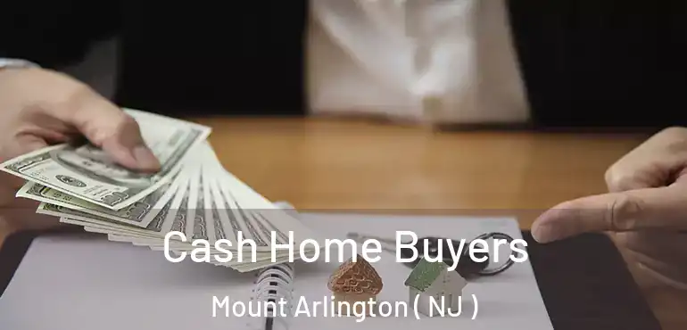  Cash Home Buyers Mount Arlington ( NJ )